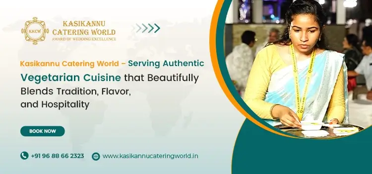 Kasikannu Catering World-Serving Authentic Vegetarian Cuisine that Beautifully Blends Tradition, Flavor, and Hospitality