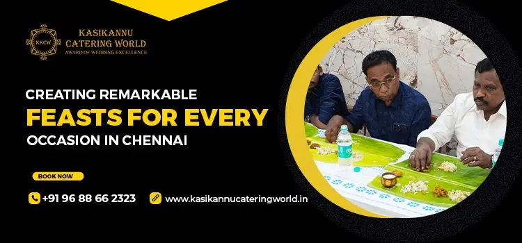 Best Choice for Memorable Event Feasts in Chennai: Kasikannu Catering World