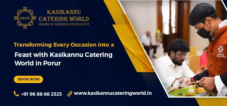 Transforming Every Occasion into a Feast with Kasikannu Catering World in Porur