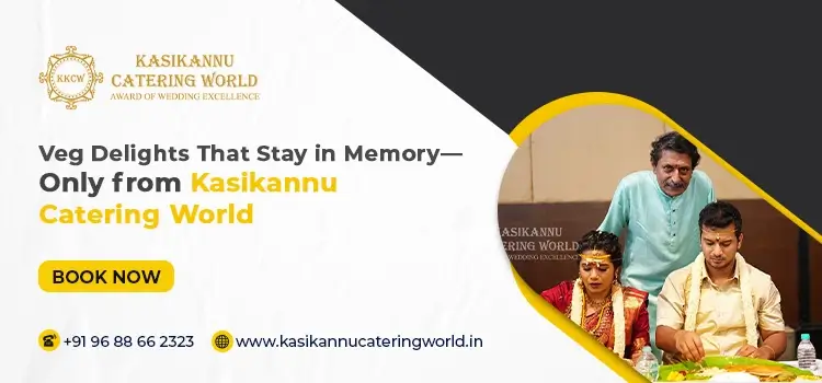 Kasikannu Catering World’s Veg Specialties That Guests Remember Long After the Event